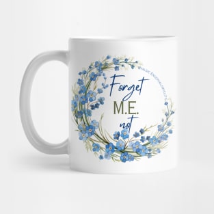 Forget M.E. Not Mug